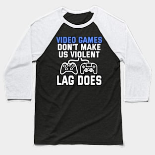 Video games Don't Make Us Violent Baseball T-Shirt